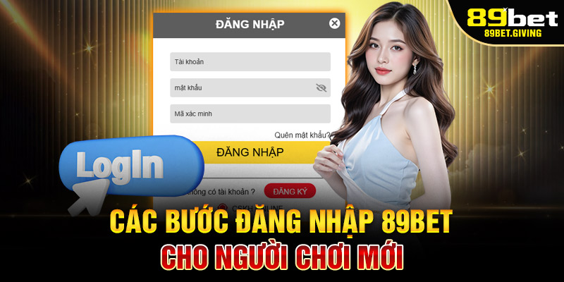 Các Bước Đăng Nhập 89Bet Cho Người Chơi Mới