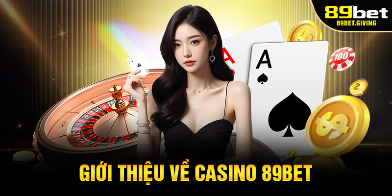 Giới Thiệu Về Casino 89Bet