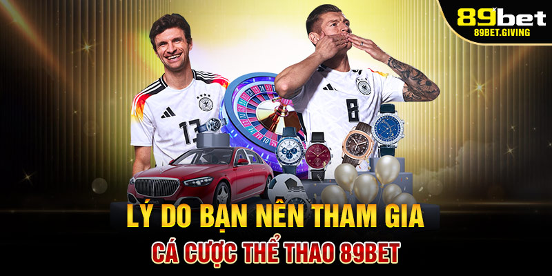 Lý Do Bạn Nên Tham Gia Cá Cược Thể Thao 89BET
