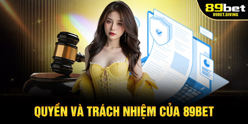Quyền và trách nhiệm của 89bet