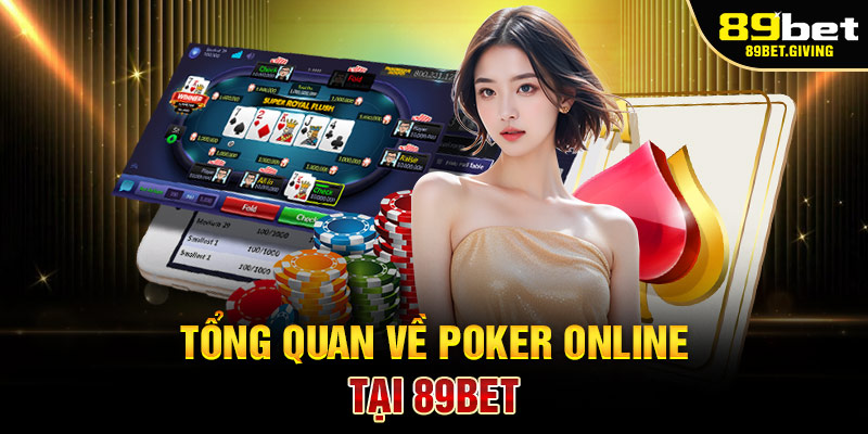 Tổng Quan Về Poker Online Tại 89BET