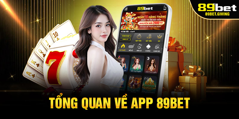 Tổng Quan Về App 89BET - Tối Ưu Cho Mọi Thiết Bị